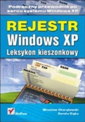 Okładka książki Rejestr Windows XP. Leksykon kieszonkowy Mirosław Chorążewski, Dorota Zięba