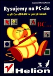 Okładka książki Rysujemy na PC-cie, czyli CorelDRAW w przykładach Pasek Maciej, Joanna Pasek