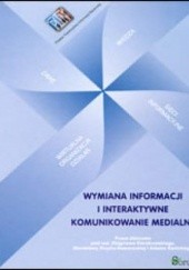 Okładka książki Wymiana informacji i interaktywne komunikowanie medialne praca zbiorowa