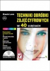 Okładka książki Techniki obróbki zdjęć cyfrowych w 40 ujęciach Youngjin.Com, Lee Zack