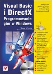 Okładka książki Visual Basic i DirectX. Programowanie gier w Windows Wayne Freeze