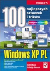 Okładka książki Windows XP PL. 100 najlepszych sztuczek i trików Johnson Kelleigh, Ruth Maran