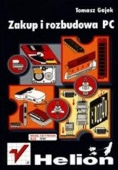 Okładka książki Zakup i rozbudowa PC Tomasz Gajek