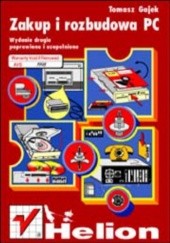 Okładka książki Zakup i rozbudowa PC. Wydanie II Tomasz Gajek