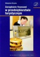 Okładka książki Zarządzanie finansami w przedsiębiorstwie turystycznym Władysław Biczysko