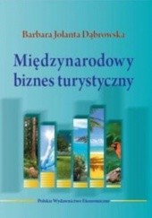 Okładka książki Międzynarodowy biznes turystyczny Barbara Jolanta Dąbrowska