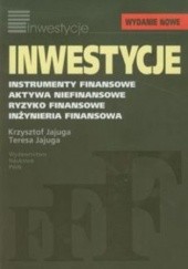 Inwestycje. Instrumenty finansowe, aktywa niefinansowe, ryzyko finansowe, inżynieria finansowa