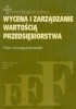 Okładka książki Wycena i zarządzanie wartością przedsiębiorstwa Piotr Szczepankowski