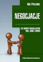 Okładka książki Negocjacje Co dobry negocjator wie robi i mówi Nic Peeling