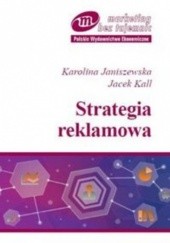 Okładka książki Strategia reklamowa Karolina Janiszewska, Jacek Kall