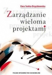 Okładka książki Zarządzanie wieloma projektami Ewa Sońta-Drączkowska