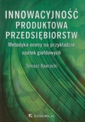 Okładka książki Innowacyjność produktowa przedsiębiorstw Tomasz Nawrocki