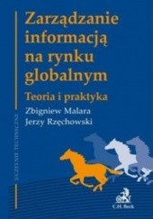 Okładka książki Zarządzanie informacją na rynku globalnym Zbigniew Malara, Jerzy Rzęchowski