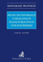 Okładka książki Prawo do informacji o działaniach władz publicznych Unii Europejskiej Dariusz Adamski