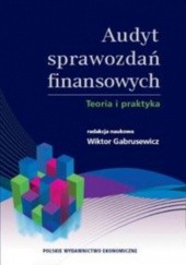 Okładka książki Audyt sprawozdań finansowych. Teoria i praktyka Wiktor Gabrusewicz