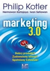 Okładka książki Marketing 3.0. Dobry produkt? Zadowolony klient? Spełniony Człowiek! Hermawan Kartajaya, Philip Kotler, Iwan Setiawan