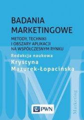 Okładka książki Badania marketingowe. Metody, techniki i obszary aplikacji na współczesnym rynku Krystyna Mazurek-Łopacińska