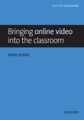 Okładka książki Bringing online video into the classroom - Into the Classroom Jamie, Keddie
