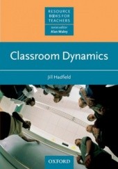 Okładka książki Classroom Dynamics - Resource Books for Teachers Hadfield, Jill