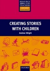Okładka książki Creating Stories With Children - Resource Books for Teachers Andrew Wright