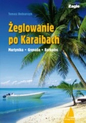 Okładka książki Żeglowanie po Karaibach. Przewodnik żeglarski Alma-Press Tomasz Bednarczyk