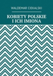Okładka książki Kobiety polskie i ich imiona Ciekalski Waldemar