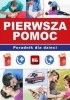 Okładka książki Pierwsza pomoc. Poradnik dla dzieci Kopyra Paulina,&nbsp;Kyzioł Paulina