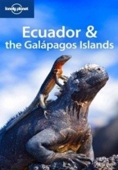 Okładka książki Ecuador & the Galapagos Islands Lonely Planet Dowl Aimee, Michael Grosberg, Burningham Lucy, Regis St. Louis