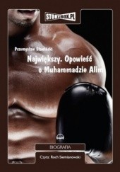 Okładka książki Największy. Opowieść o Muhammedzie Alim Przemysław Słowiński
