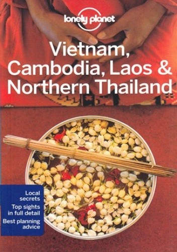 Okładka książki Vietnam, Cambodia, Laos & Northern Thailand (Wietnam, Kambodża, Laos i Tajlandia Północna). Przewodnik Lonely Planet Greg Bloom, Iain Stewart