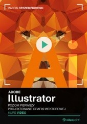 Okładka książki Adobe Illustrator. Kurs video. Poziom pierwszy. Projektowanie grafiki wektorowej Strzempkowski Marcin