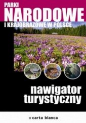 Okładka książki Parki narodowe i krajobrazowe w Polsce. Nawigator Turystyczny 