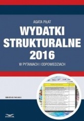 Okładka książki Wydatki strukturalne 2016 w pytaniach i odpowiedziach Agata Piłat