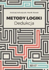 Okładka książki Metody logiki. Dedukcja Andrzej Indrzejczak, Marek Nowak