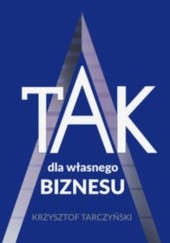 Okładka książki TAK dla własnego biznesu Krzysztof Tarczyński