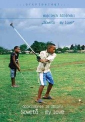 Okładka książki Soweto - my love. Opowiadanie ze zbioru Wojciech Albiński