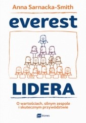 Okładka książki Everest Lidera. O wartościach, silnym zespole i skutecznym przywództwie Anna Sarnacka-Smith