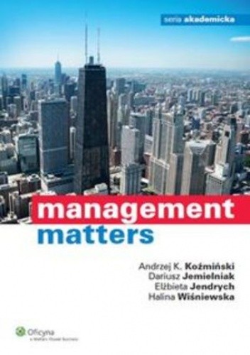 Okładka książki Management matters Dariusz Jemielniak, Elżbieta Jendrych, Andrzej K. Koźmiński, Halina Wiśniewska