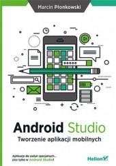 Okładka książki Android Studio. Tworzenie aplikacji mobilnych Płonkowski Marcin
