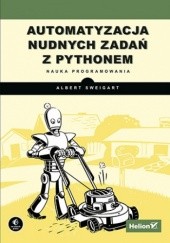 Okładka książki Automatyzacja nudnych zadań z Pythonem. Nauka programowania Albert Sweigart