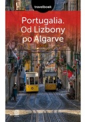 Okładka książki Portugalia. Od Lizbony po Algarve. Travelbook Gierak Krzysztof