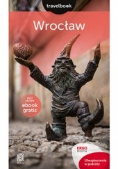 Okładka książki Wrocław. Travelbook. Wydanie 1 Eliza Czyżewska, Chopkowicz Ewa, Jakub Wolski
