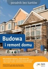 Okładka książki Budowa i remont domu. Poradnik bez kantów Witold Wrotek