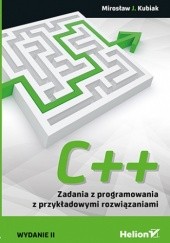 Okładka książki C++. Zadania z programowania z przykładowymi rozwiązaniami. Wydanie II Mirosław J. Kubiak