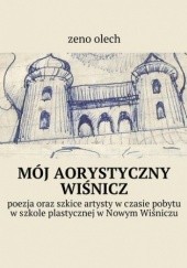 Okładka książki Mój aorystyczny wiśnicz Olech Zeno