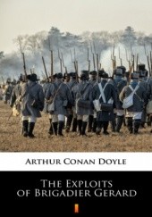 Okładka książki The Exploits of Brigadier Gerard Arthur Conan Doyle