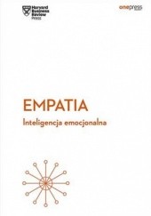 Okładka książki Empatia. Inteligencja emocjonalna. Harvard Business Review Business Review Harvard