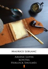 Okładka książki Arsne Lupin kontra Herlock Sholms Maurice Leblanc