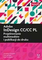 Okładka książki Adobe InDesign CC/CC PL. Projektowanie multimediów i publikacji do druku Jansen Cari, Gordon Jonathan, Schwartz Rob