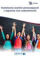 Okładka książki Kształcenie uczniów powracających z zagranicy oraz cudzoziemców Czarnocka Marzenna